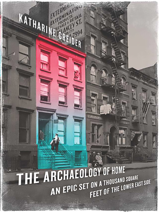 Title details for The Archaeology of Home by Katharine Greider - Available